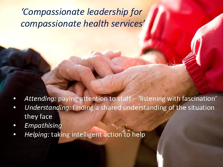 ‘Compassionate leadership for compassionate. Compassion health services’ • • Attending: paying attention to staff