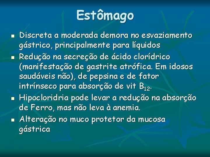 Estômago n n Discreta a moderada demora no esvaziamento gástrico, principalmente para líquidos Redução Estômago n n Discreta a moderada demora no esvaziamento gástrico, principalmente para líquidos Redução