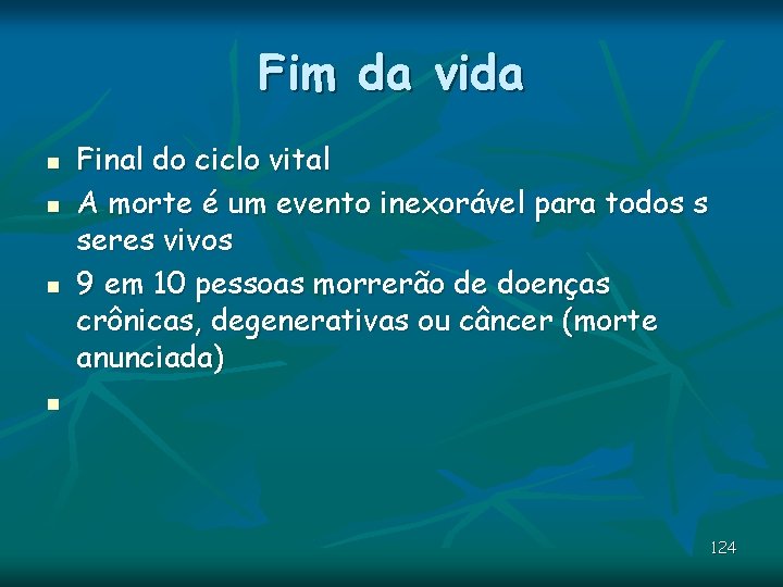 Fim da vida n n n Final do ciclo vital A morte é um Fim da vida n n n Final do ciclo vital A morte é um
