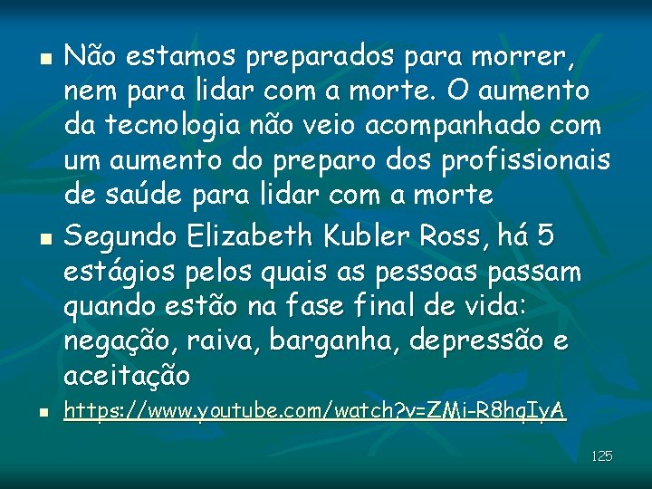 n n n Não estamos preparados para morrer, nem para lidar com a morte. n n n Não estamos preparados para morrer, nem para lidar com a morte.