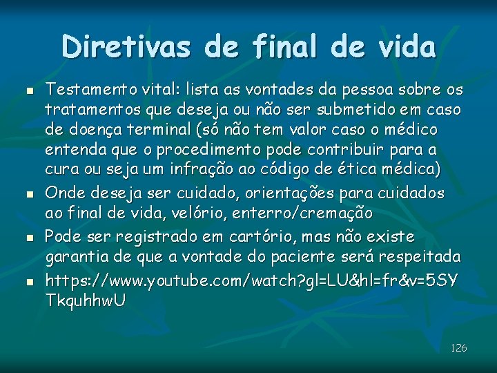 Diretivas de final de vida n n Testamento vital: lista as vontades da pessoa Diretivas de final de vida n n Testamento vital: lista as vontades da pessoa