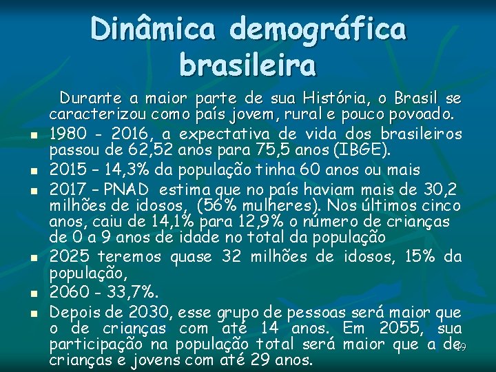 Dinâmica demográfica brasileira n n n Durante a maior parte de sua História, o Dinâmica demográfica brasileira n n n Durante a maior parte de sua História, o