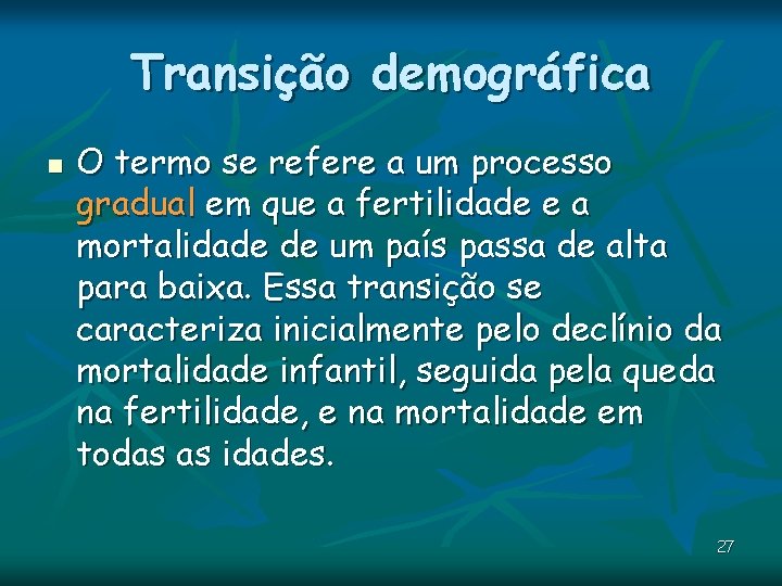 Transição demográfica n O termo se refere a um processo gradual em que a Transição demográfica n O termo se refere a um processo gradual em que a
