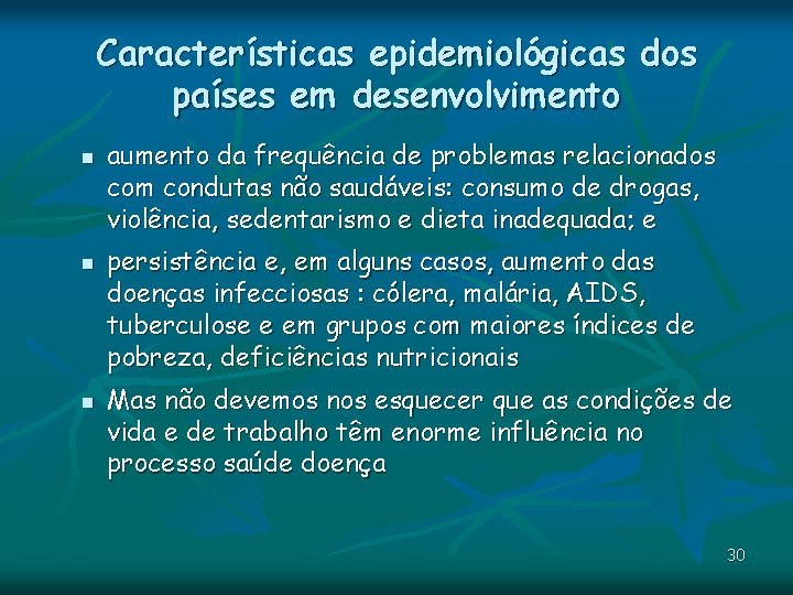 Características epidemiológicas dos países em desenvolvimento n n n aumento da frequência de problemas Características epidemiológicas dos países em desenvolvimento n n n aumento da frequência de problemas