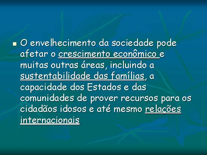 n O envelhecimento da sociedade pode afetar o crescimento econômico e muitas outras áreas, n O envelhecimento da sociedade pode afetar o crescimento econômico e muitas outras áreas,