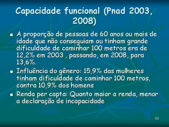 Capacidade funcional (Pnad 2003, 2008) n n n A proporção de pessoas de 60 Capacidade funcional (Pnad 2003, 2008) n n n A proporção de pessoas de 60