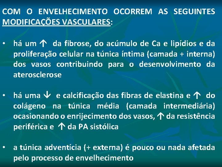 COM O ENVELHECIMENTO OCORREM AS SEGUINTES MODIFICAÇÕES VASCULARES: • há um da fibrose, do COM O ENVELHECIMENTO OCORREM AS SEGUINTES MODIFICAÇÕES VASCULARES: • há um da fibrose, do