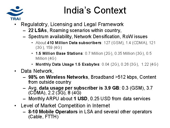 India’s Context • Regulatotry, Licensing and Legal Framework – 22 LSAs, Roaming scenarios within