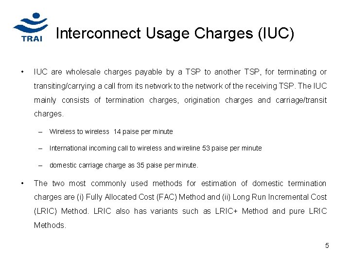 Interconnect Usage Charges (IUC) • IUC are wholesale charges payable by a TSP to