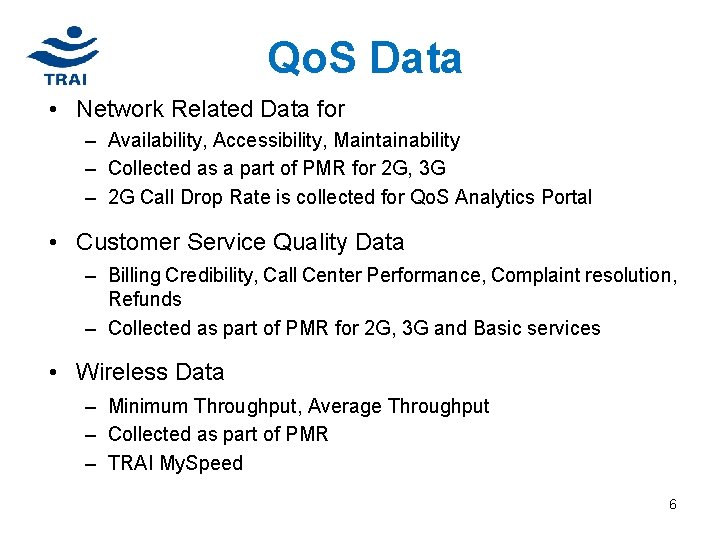 Qo. S Data • Network Related Data for – Availability, Accessibility, Maintainability – Collected