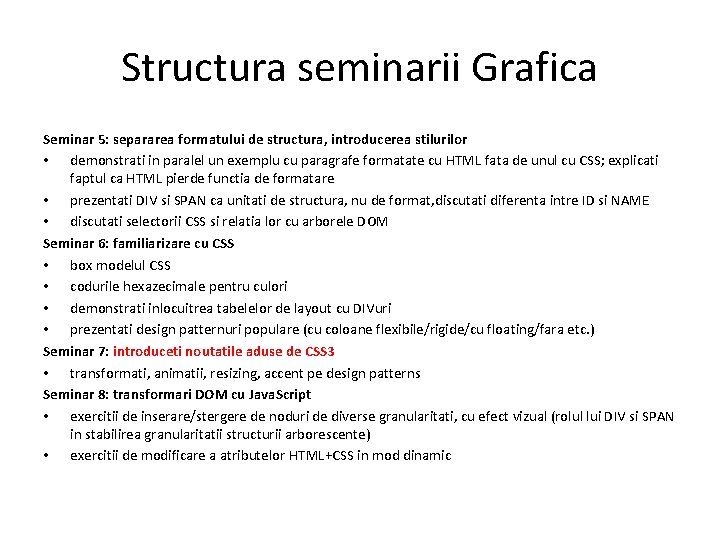 Structura seminarii Grafica Seminar 5: separarea formatului de structura, introducerea stilurilor • demonstrati in Structura seminarii Grafica Seminar 5: separarea formatului de structura, introducerea stilurilor • demonstrati in