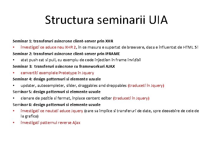 Structura seminarii UIA Seminar 1: transferuri asincrone client-server prin XHR • investigati ce aduce Structura seminarii UIA Seminar 1: transferuri asincrone client-server prin XHR • investigati ce aduce