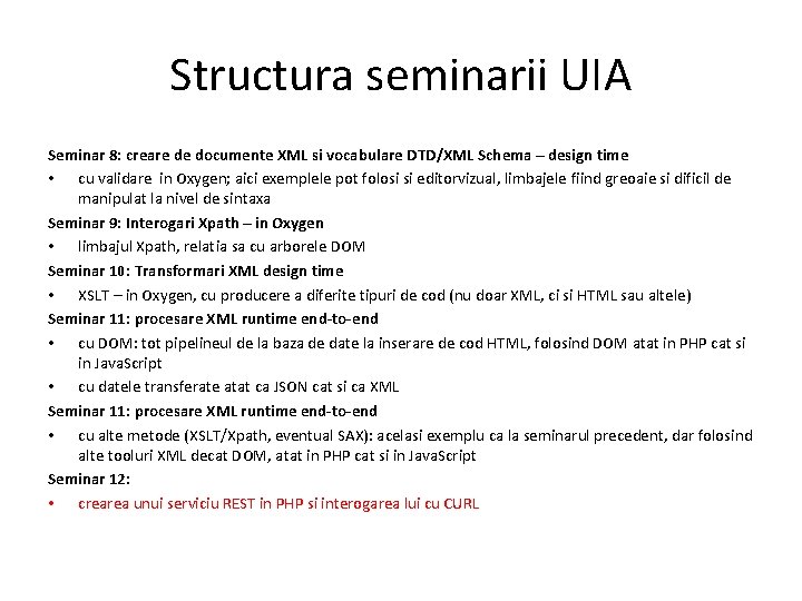 Structura seminarii UIA Seminar 8: creare de documente XML si vocabulare DTD/XML Schema – Structura seminarii UIA Seminar 8: creare de documente XML si vocabulare DTD/XML Schema –