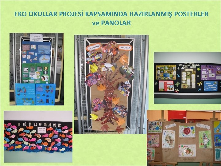 EKO OKULLAR PROJESİ KAPSAMINDA HAZIRLANMIŞ POSTERLER ve PANOLAR 