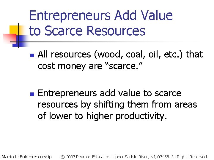 Entrepreneurs Add Value to Scarce Resources n n All resources (wood, coal, oil, etc.