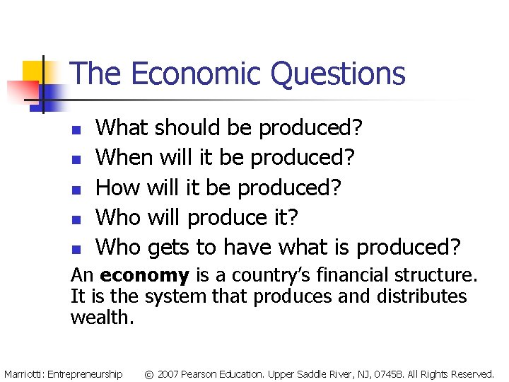 The Economic Questions n n n What should be produced? When will it be