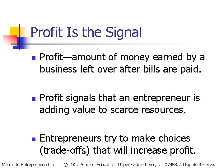 Profit Is the Signal n n n Profit—amount of money earned by a business