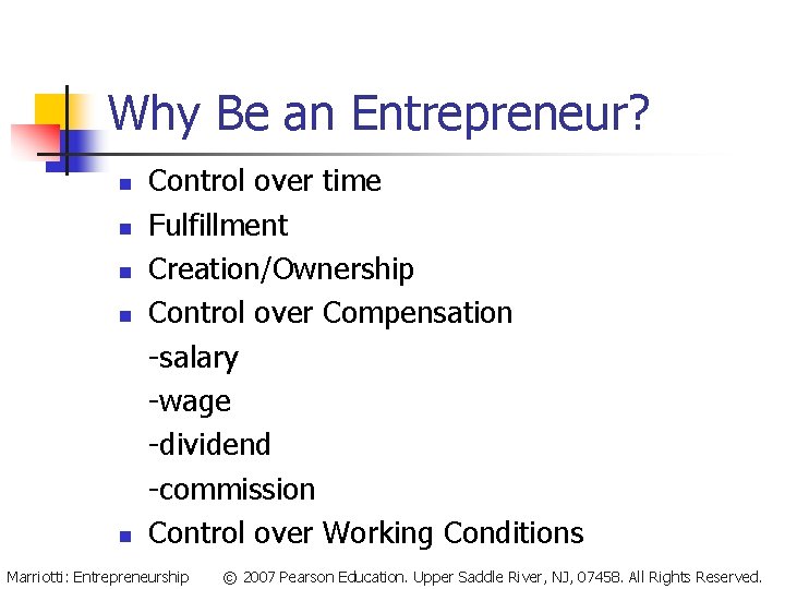 Why Be an Entrepreneur? n n n Control over time Fulfillment Creation/Ownership Control over