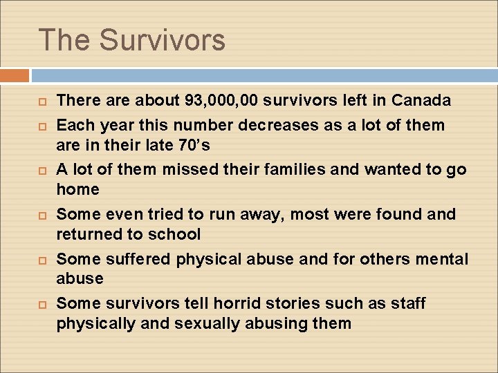 The Survivors There about 93, 000, 00 survivors left in Canada Each year this