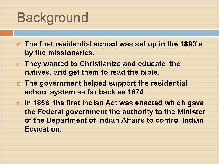 Background The first residential school was set up in the 1890’s by the missionaries.