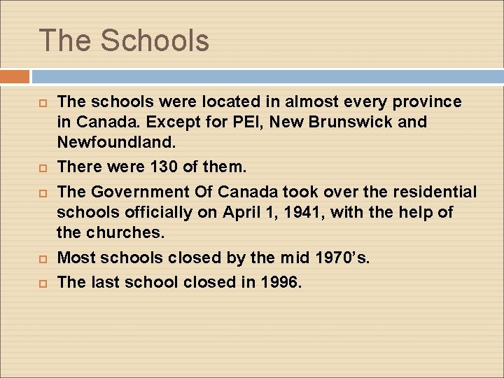 The Schools The schools were located in almost every province in Canada. Except for