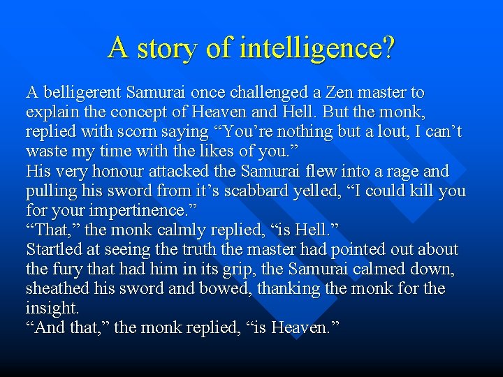A story of intelligence? A belligerent Samurai once challenged a Zen master to explain A story of intelligence? A belligerent Samurai once challenged a Zen master to explain
