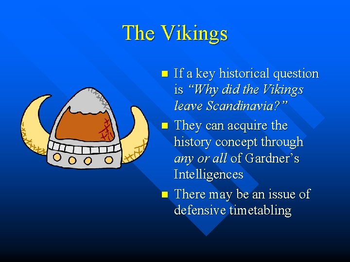 The Vikings n n n If a key historical question is “Why did the The Vikings n n n If a key historical question is “Why did the