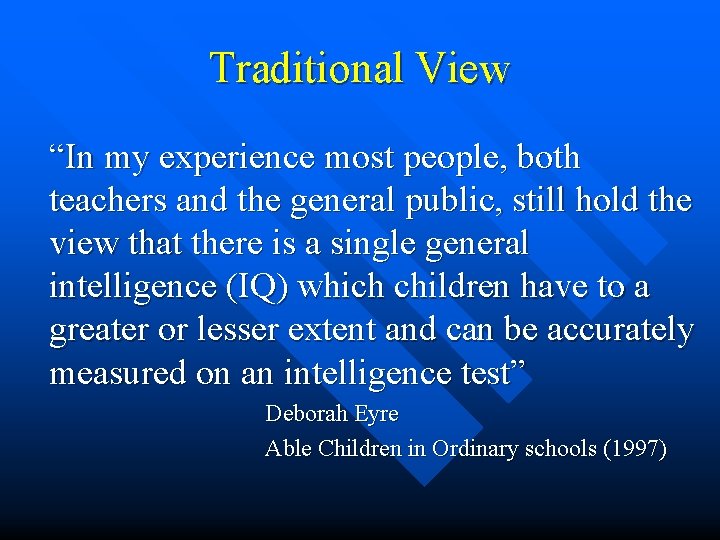 Traditional View “In my experience most people, both teachers and the general public, still Traditional View “In my experience most people, both teachers and the general public, still