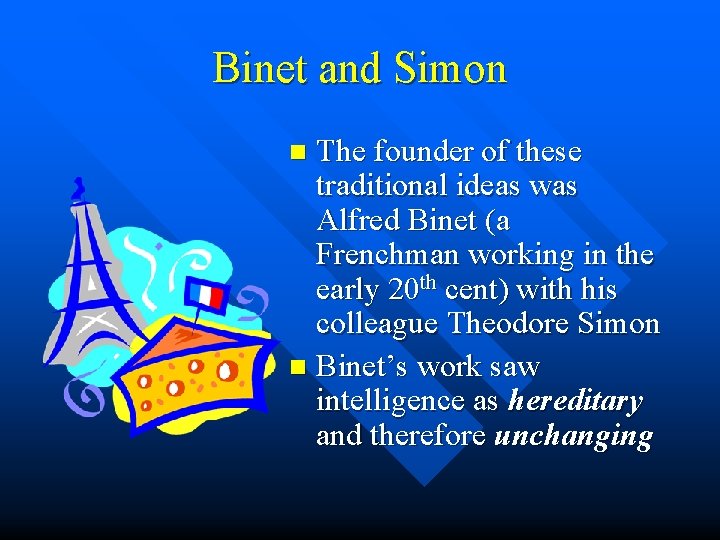 Binet and Simon The founder of these traditional ideas was Alfred Binet (a Frenchman Binet and Simon The founder of these traditional ideas was Alfred Binet (a Frenchman