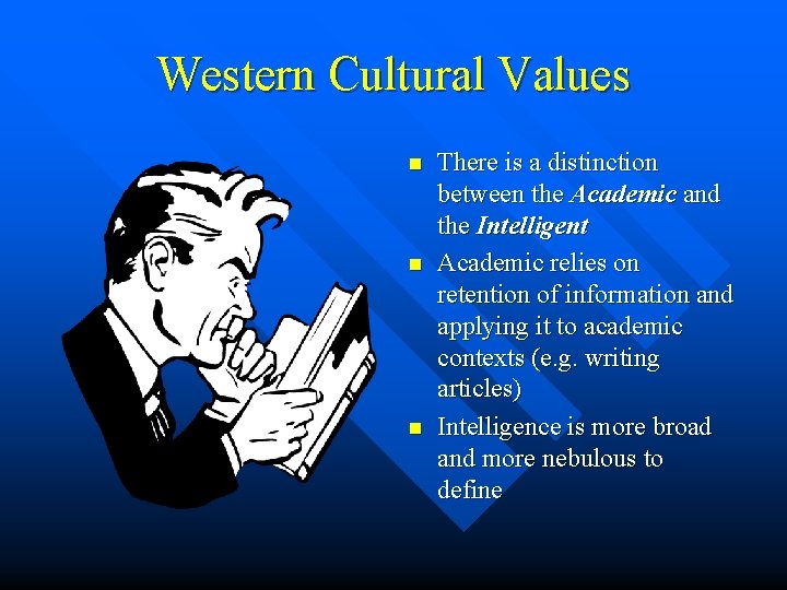 Western Cultural Values n n n There is a distinction between the Academic and Western Cultural Values n n n There is a distinction between the Academic and