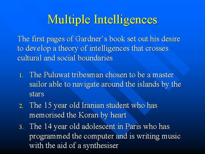 Multiple Intelligences The first pages of Gardner’s book set out his desire to develop Multiple Intelligences The first pages of Gardner’s book set out his desire to develop