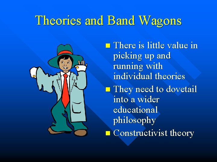 Theories and Band Wagons There is little value in picking up and running with Theories and Band Wagons There is little value in picking up and running with