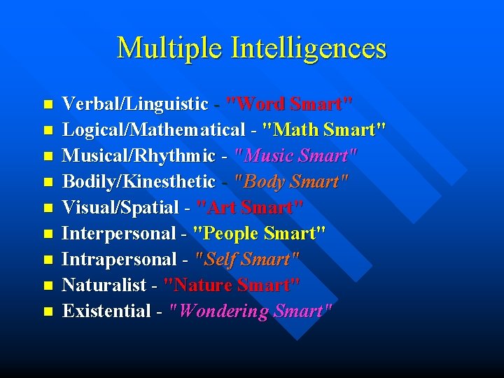 Multiple Intelligences n n n n n Verbal/Linguistic - "Word Smart" Logical/Mathematical - "Math Multiple Intelligences n n n n n Verbal/Linguistic - "Word Smart" Logical/Mathematical - "Math