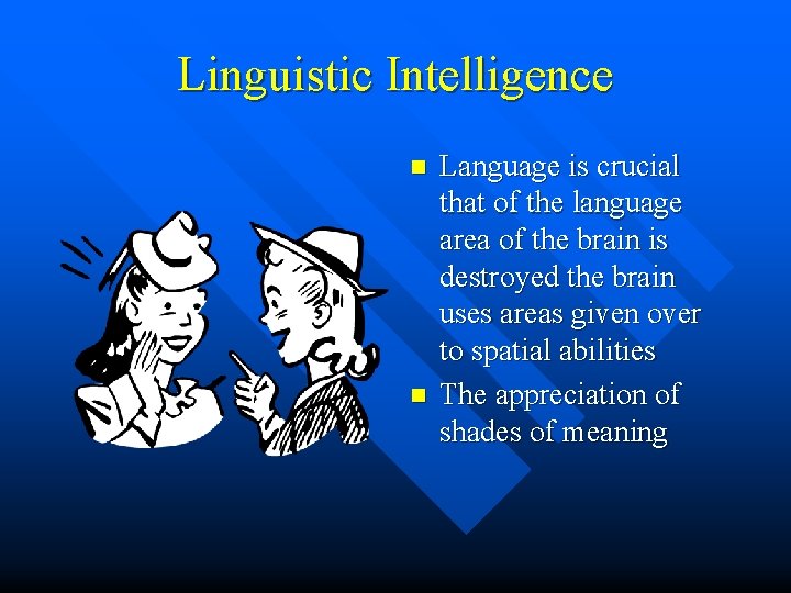 Linguistic Intelligence n n Language is crucial that of the language area of the Linguistic Intelligence n n Language is crucial that of the language area of the