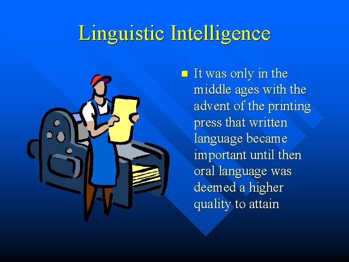 Linguistic Intelligence n It was only in the middle ages with the advent of Linguistic Intelligence n It was only in the middle ages with the advent of