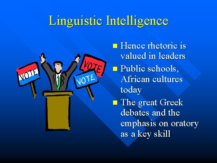 Linguistic Intelligence Hence rhetoric is valued in leaders n Public schools, African cultures today Linguistic Intelligence Hence rhetoric is valued in leaders n Public schools, African cultures today