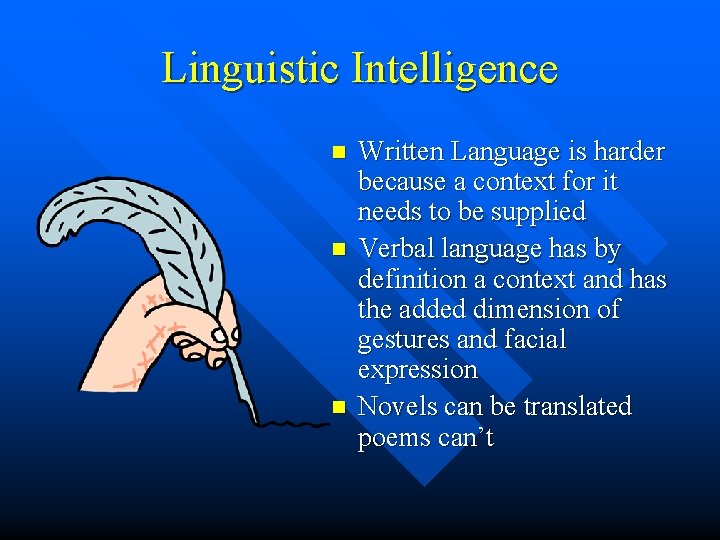 Linguistic Intelligence n n n Written Language is harder because a context for it Linguistic Intelligence n n n Written Language is harder because a context for it