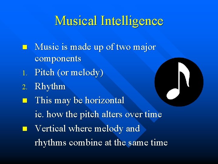 Musical Intelligence n 1. 2. n n Music is made up of two major Musical Intelligence n 1. 2. n n Music is made up of two major