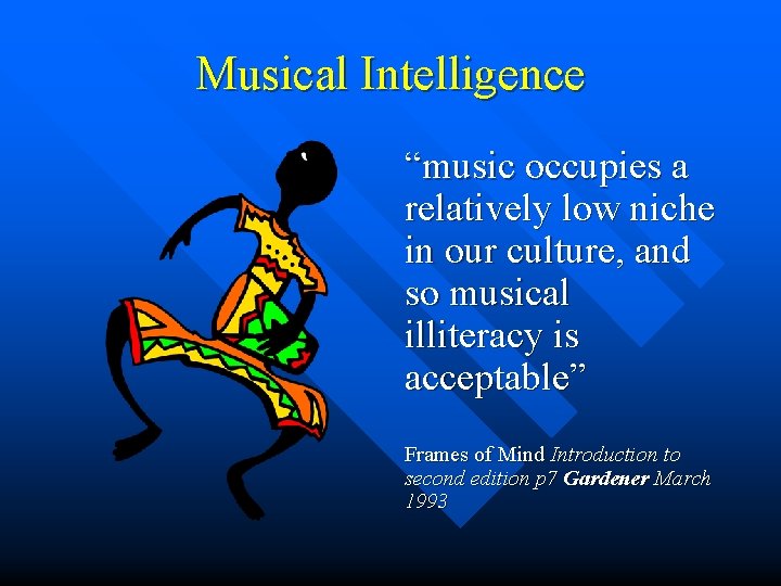 Musical Intelligence “music occupies a relatively low niche in our culture, and so musical Musical Intelligence “music occupies a relatively low niche in our culture, and so musical