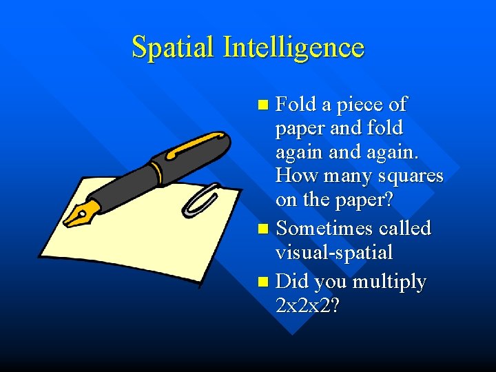 Spatial Intelligence Fold a piece of paper and fold again and again. How many Spatial Intelligence Fold a piece of paper and fold again and again. How many