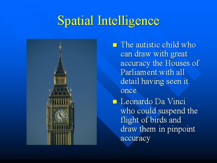 Spatial Intelligence n n The autistic child who can draw with great accuracy the Spatial Intelligence n n The autistic child who can draw with great accuracy the