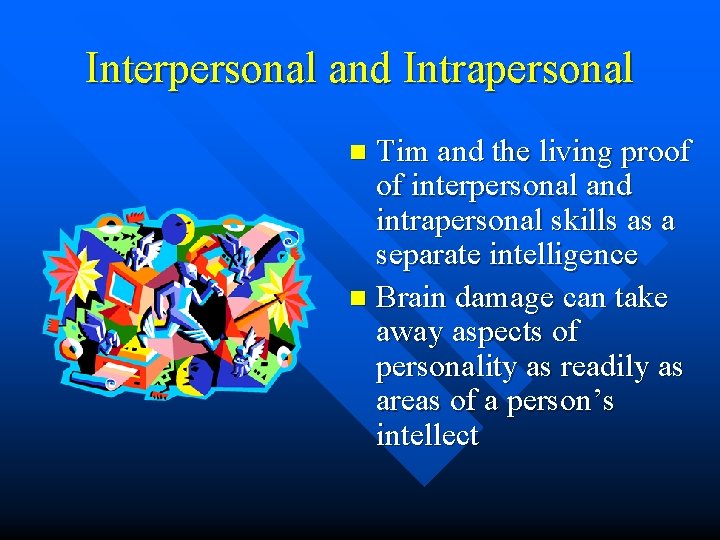 Interpersonal and Intrapersonal Tim and the living proof of interpersonal and intrapersonal skills as Interpersonal and Intrapersonal Tim and the living proof of interpersonal and intrapersonal skills as