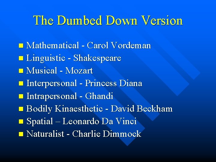 The Dumbed Down Version Mathematical - Carol Vordeman n Linguistic - Shakespeare n Musical The Dumbed Down Version Mathematical - Carol Vordeman n Linguistic - Shakespeare n Musical