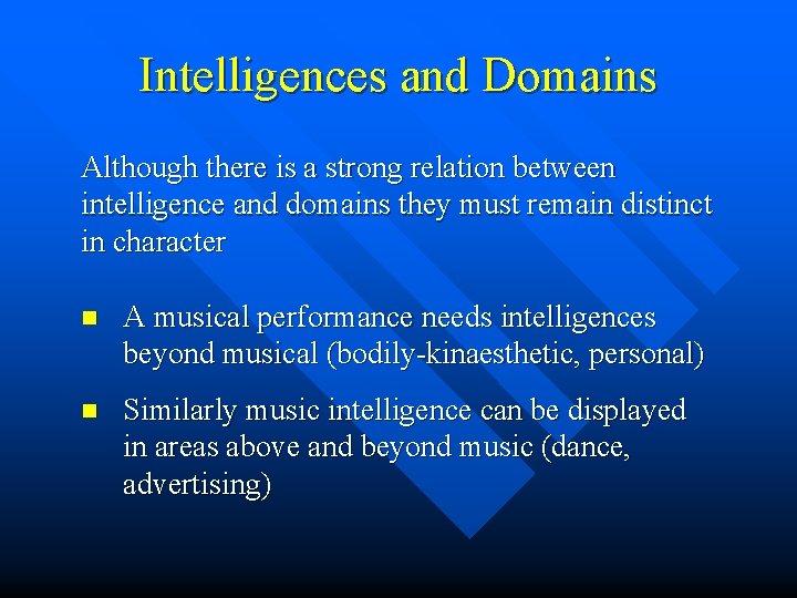 Intelligences and Domains Although there is a strong relation between intelligence and domains they Intelligences and Domains Although there is a strong relation between intelligence and domains they