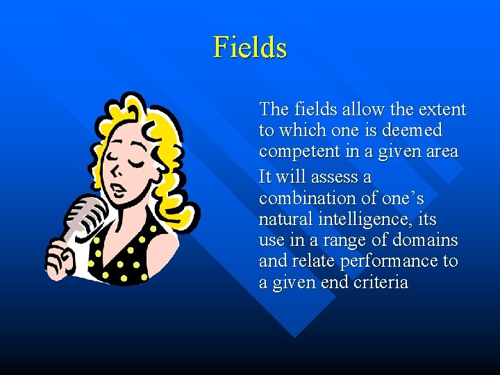 Fields The fields allow the extent to which one is deemed competent in a Fields The fields allow the extent to which one is deemed competent in a