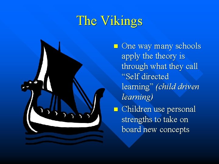 The Vikings n n One way many schools apply theory is through what they The Vikings n n One way many schools apply theory is through what they