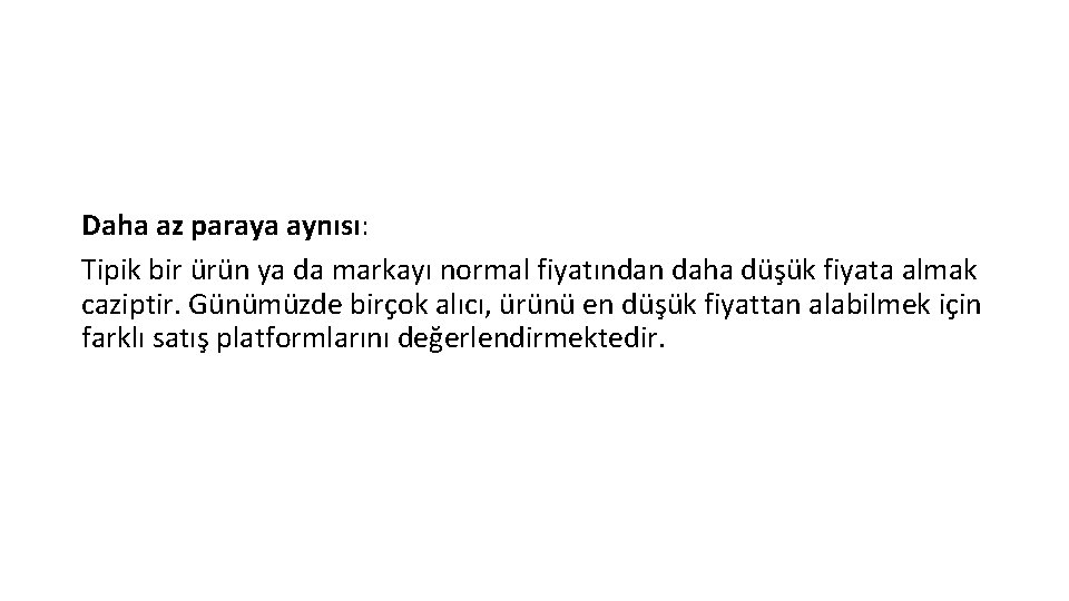 Daha az paraya aynısı: Tipik bir ürün ya da markayı normal fiyatından daha düşük