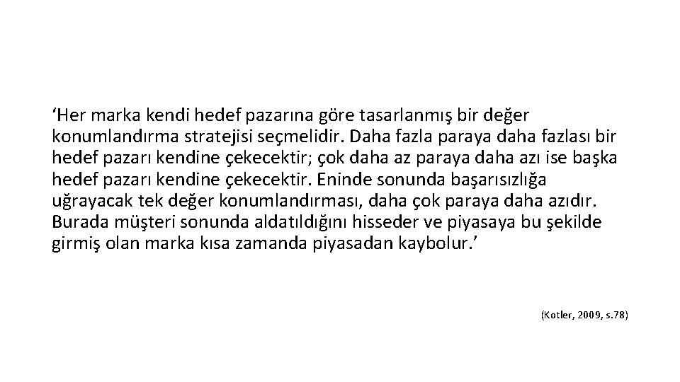 ‘Her marka kendi hedef pazarına göre tasarlanmış bir değer konumlandırma stratejisi seçmelidir. Daha fazla