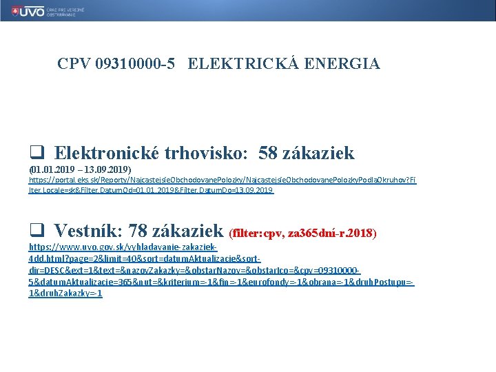 CPV 09310000 -5 ELEKTRICKÁ ENERGIA q Elektronické trhovisko: 58 zákaziek (01. 2019 – 13.