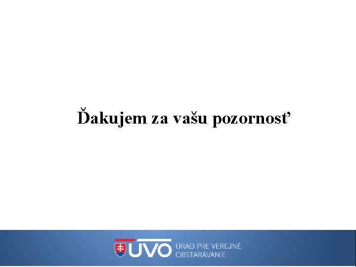 Ďakujem za vašu pozornosť 
